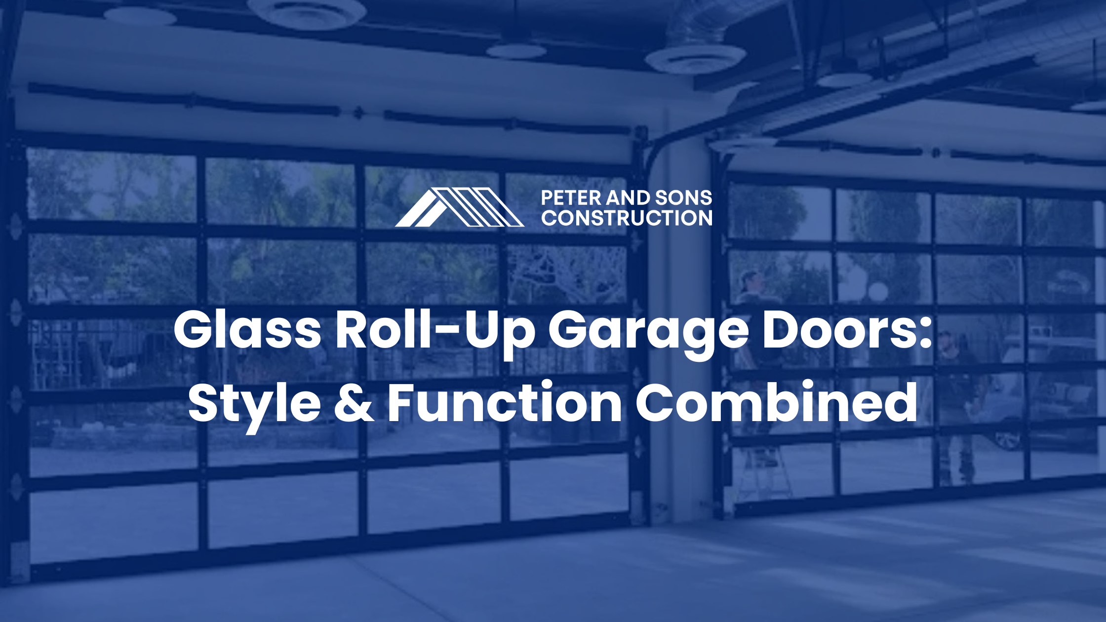 Glass RollUp Garage Doors Peter and Sons